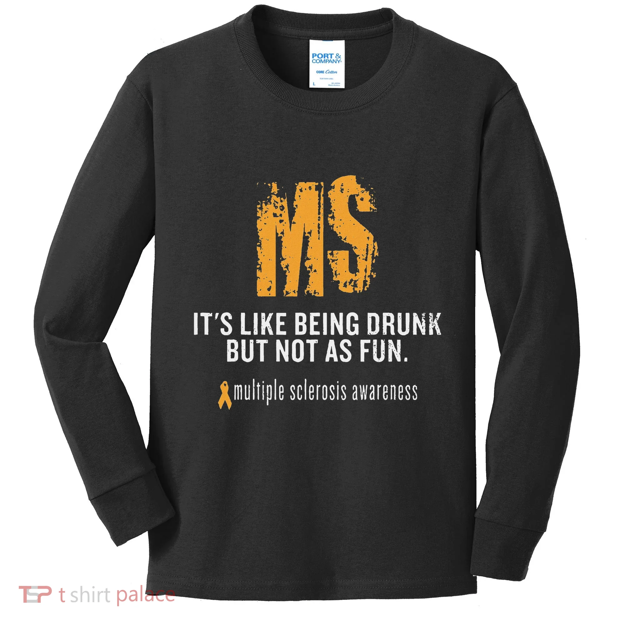 Multiple Sclerosis ItS Like Being Drunk But Not As Fun Kids Long Sleeve Shirt
