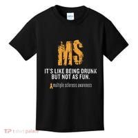 Multiple Sclerosis ItS Like Being Drunk But Not As Fun Kids T-Shirt thumb 0