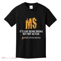 Multiple Sclerosis ItS Like Being Drunk But Not As Fun Kids T-Shirt thumb 0