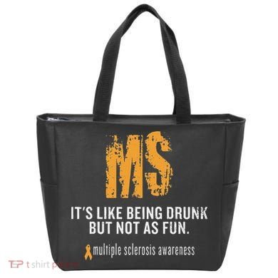 Multiple Sclerosis ItS Like Being Drunk But Not As Fun Tote Bag