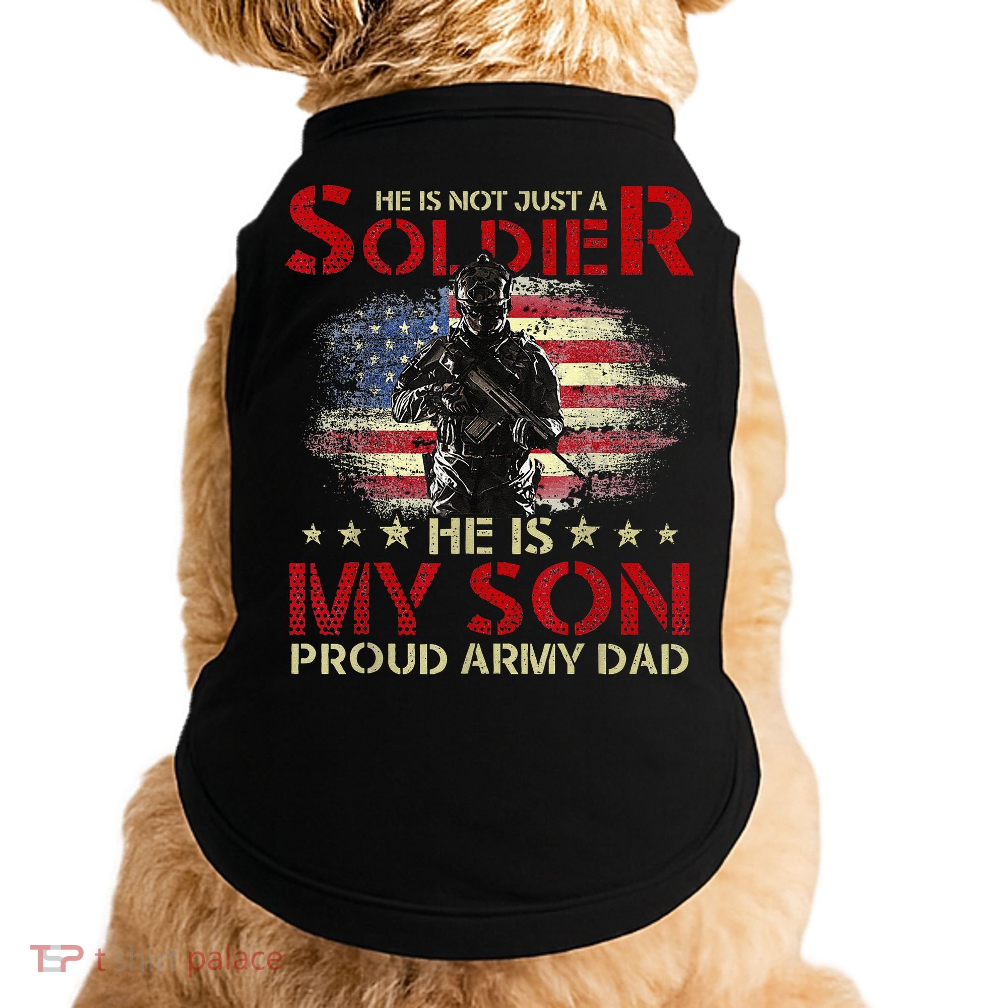 My Son Is A Soldier Proud Army Dad Military Doggie Tank