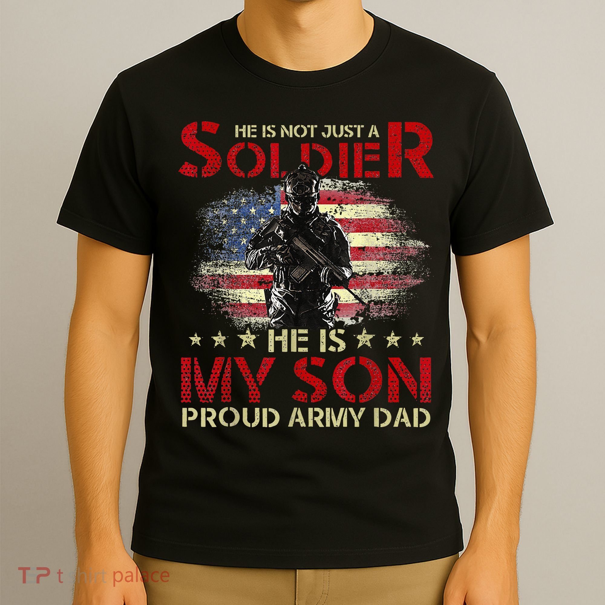 My Son Is A Soldier Proud Army Dad Military T-Shirt
