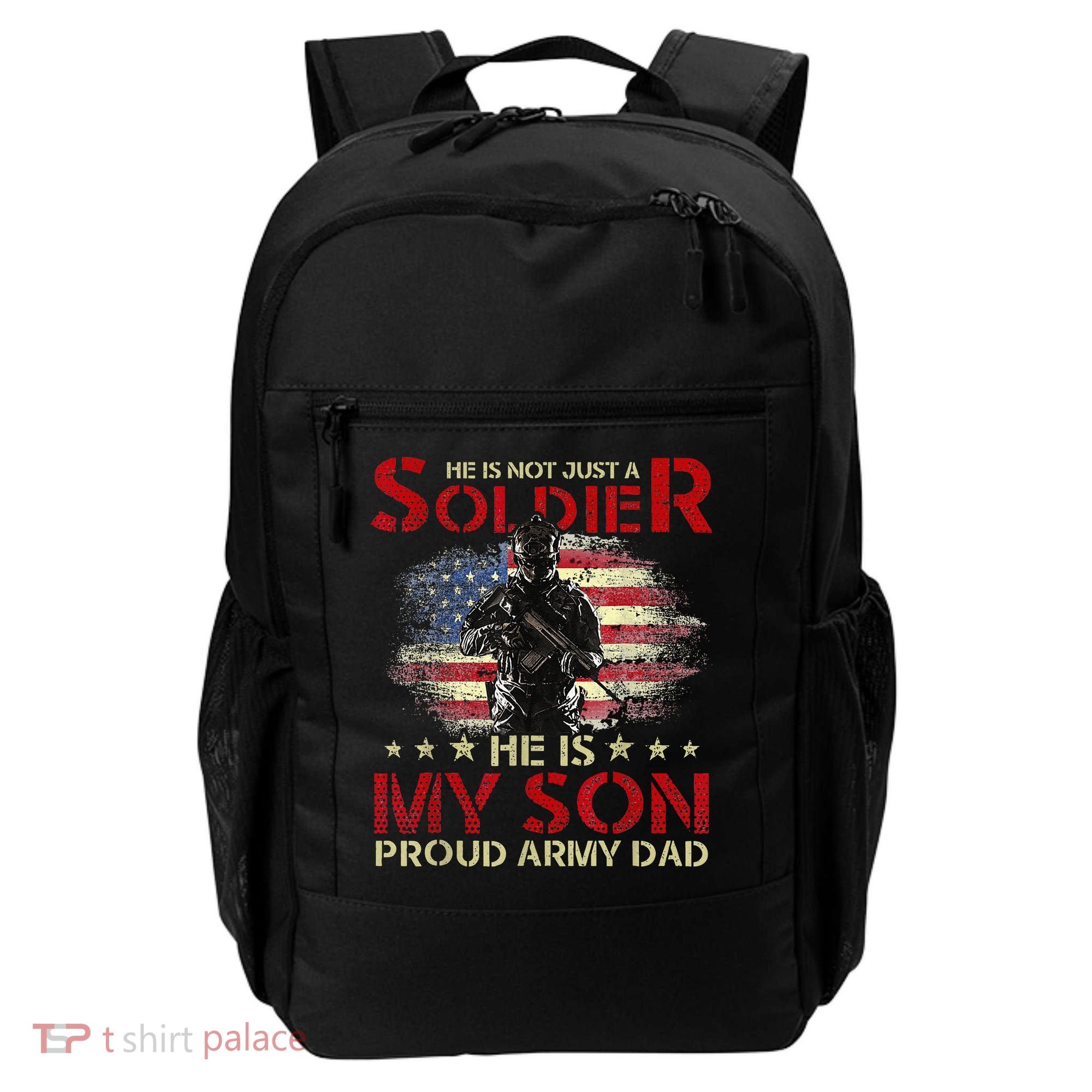 My Son Is A Soldier Proud Army Dad Military Backpack