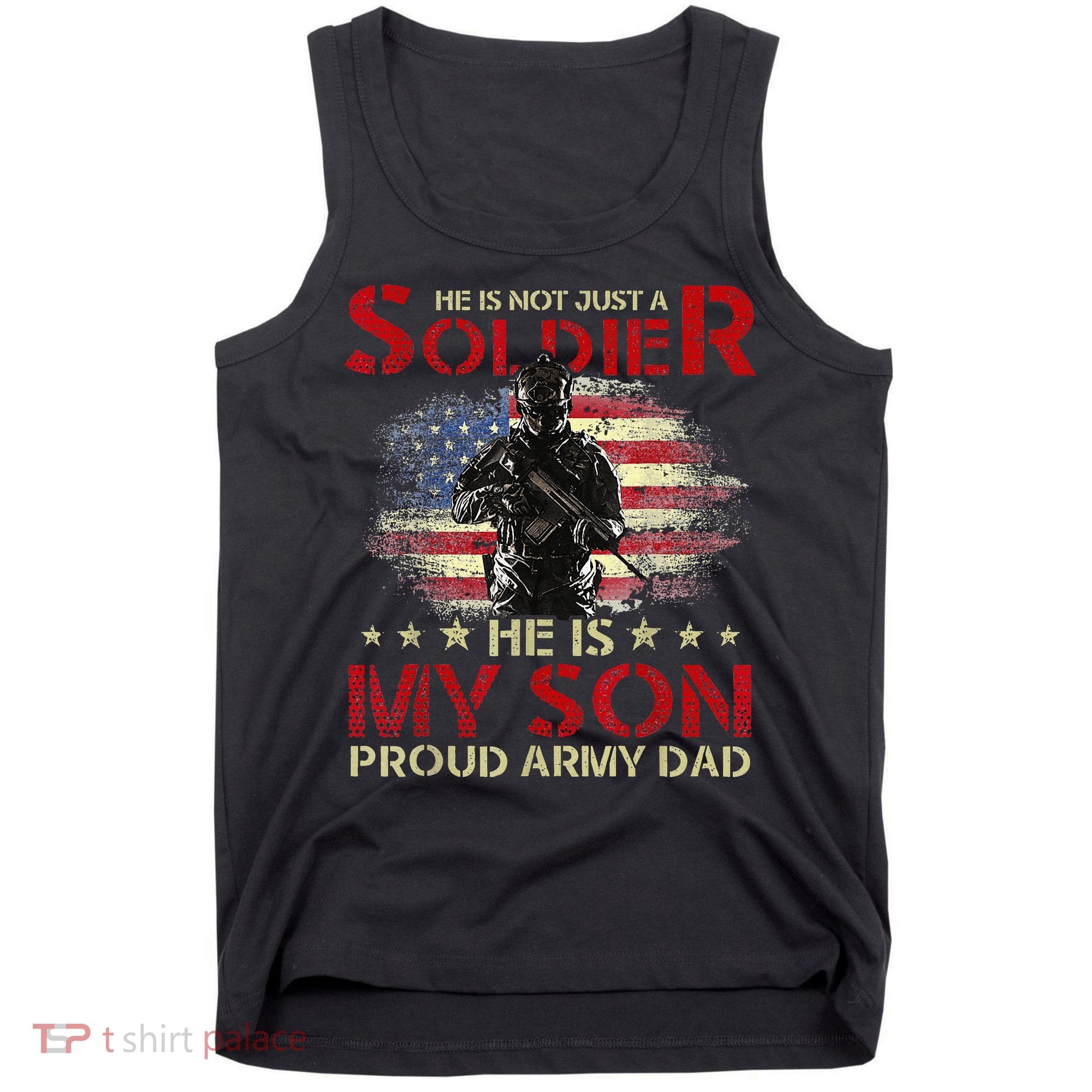 My Son Is A Soldier Proud Army Dad Military Tank Top