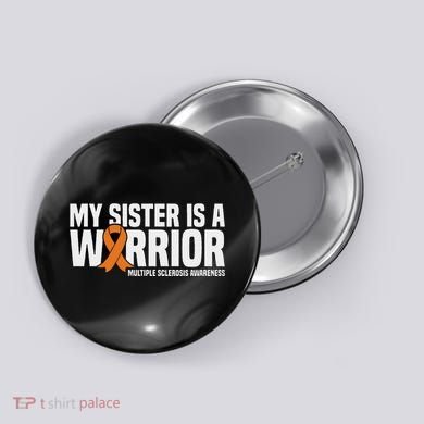 My Sister Is A Warrior Ms Multiple Sclerosis Awareness Button
