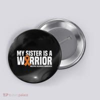 My Sister Is A Warrior Ms Multiple Sclerosis Awareness Button thumb 0