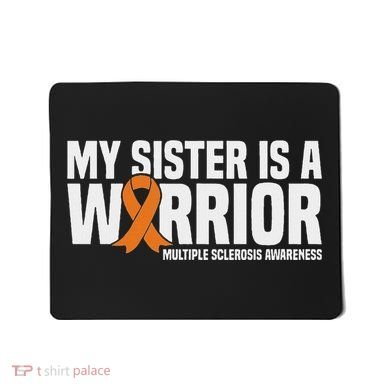 My Sister Is A Warrior Ms Multiple Sclerosis Awareness Mousepad
