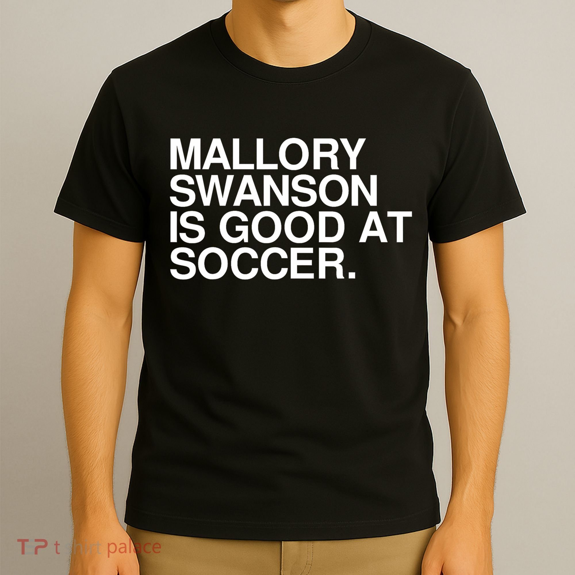 Mallory Swanson Is Good At Soccer Mallory Swanson Mallory T-Shirt