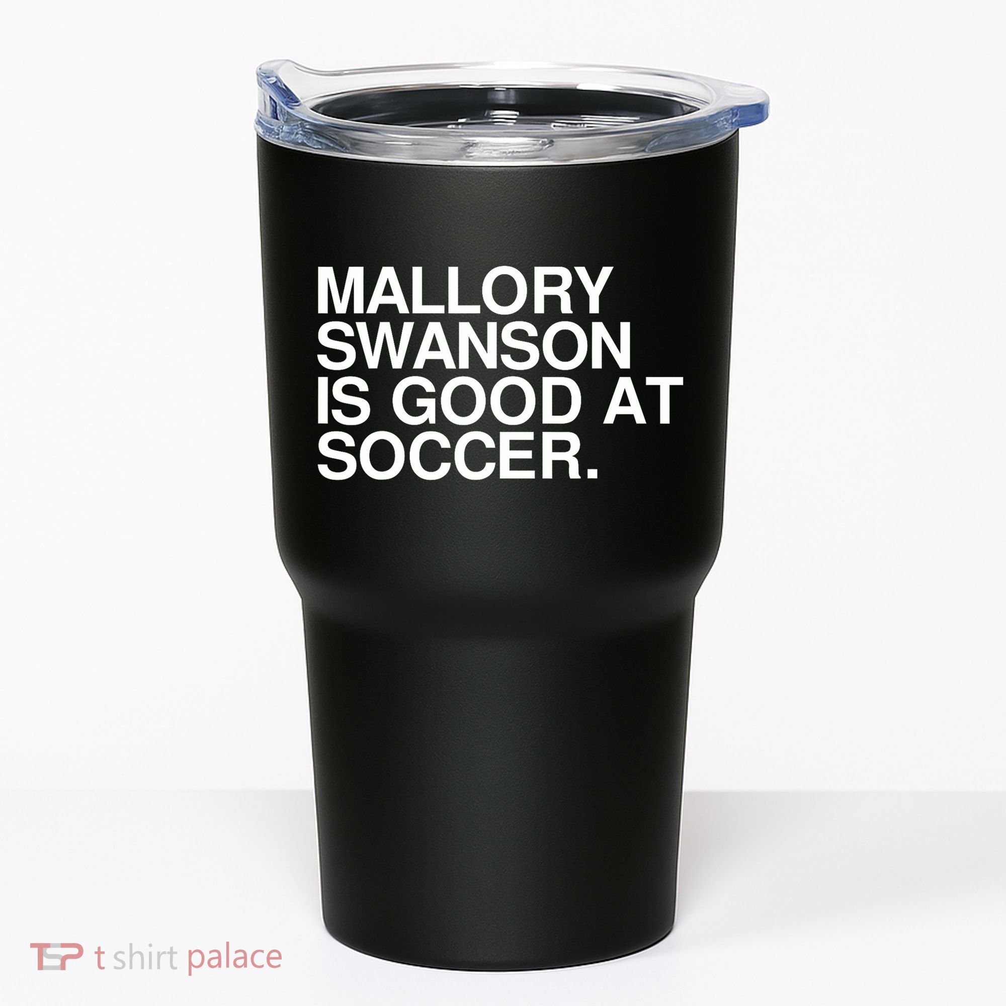 Mallory Swanson Is Good At Soccer Mallory Swanson Mallory Tumbler