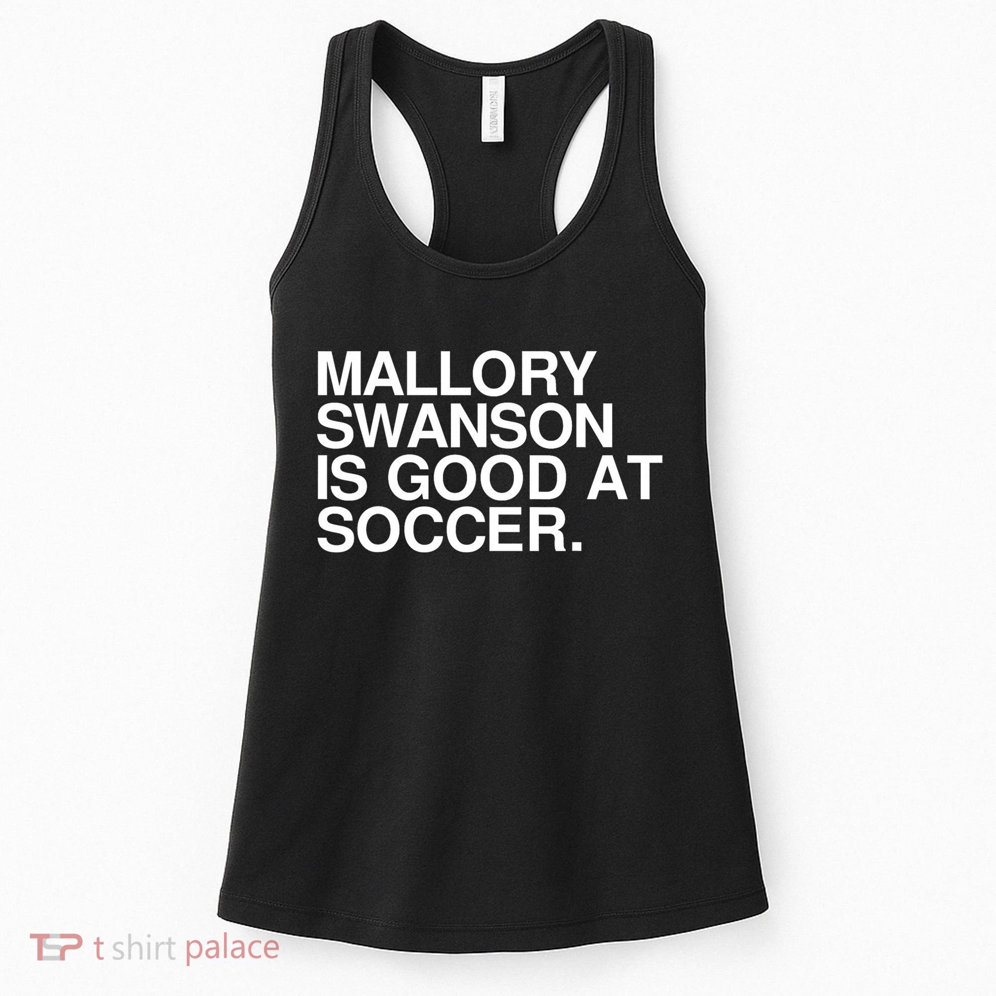 Mallory Swanson Is Good At Soccer Mallory Swanson Mallory Women's Tank Top