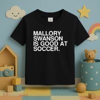 Mallory Swanson Is Good At Soccer Mallory Swanson Mallory Toddler T-Shirt thumb 3