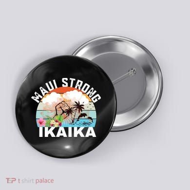 Maui Strong Ikaika Lahaina Banyan Tree Maui Hawaii Shoreline Button