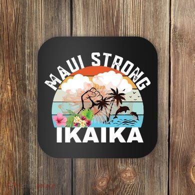 Maui Strong Ikaika Lahaina Banyan Tree Maui Hawaii Shoreline Coaster
