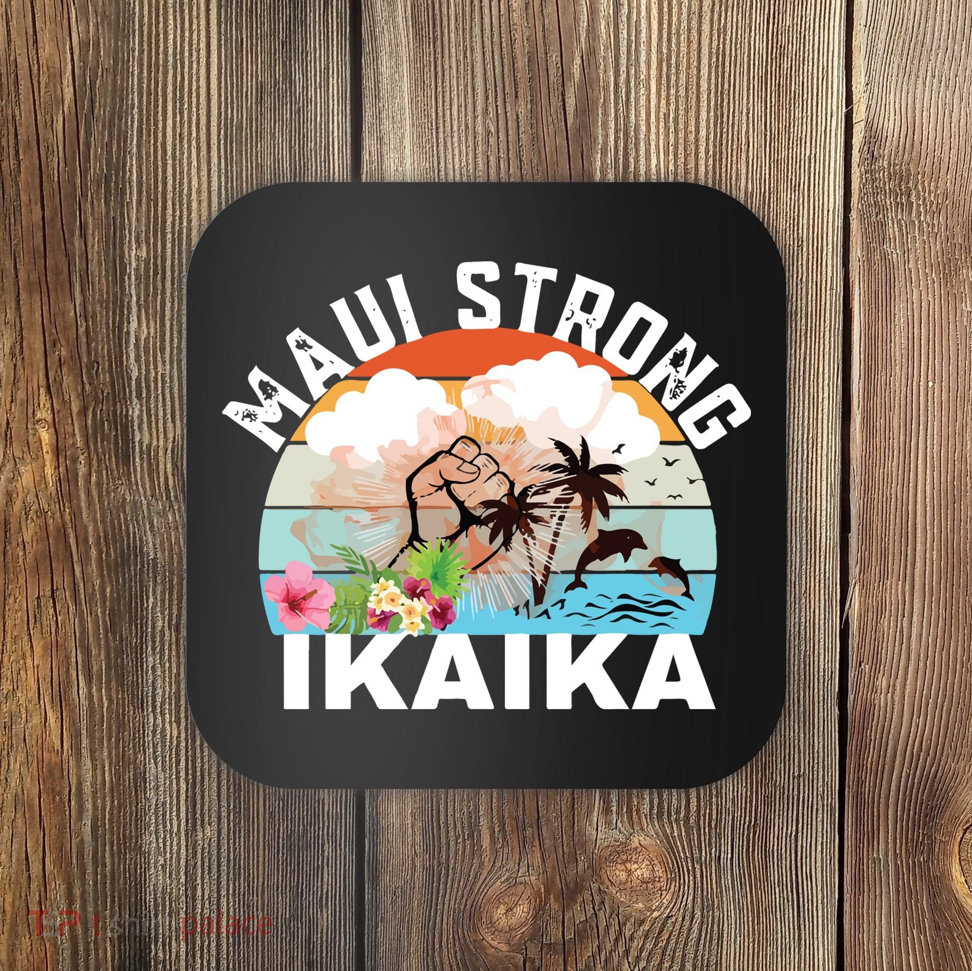 Maui Strong Ikaika Lahaina Banyan Tree Maui Hawaii Shoreline Coaster