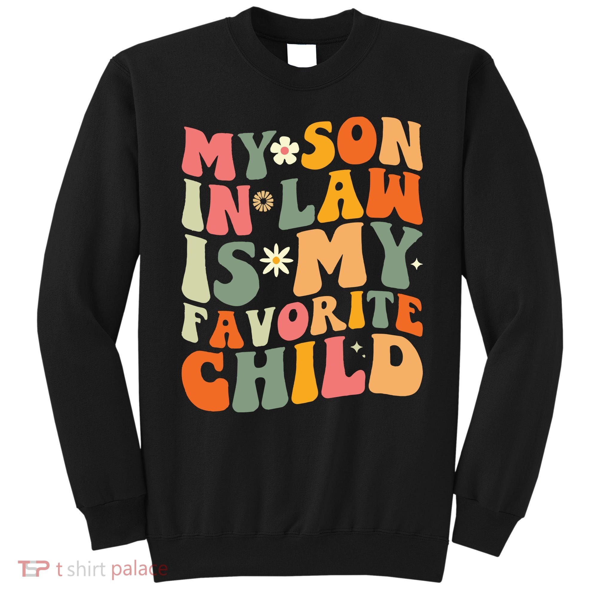 My Son In Law Is My Favorite Child Sweatshirt