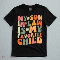 My Son In Law Is My Favorite Child T-Shirt thumb 5