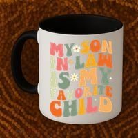 My Son In Law Is My Favorite Child Coffee Mug thumb 2