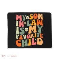 My Son In Law Is My Favorite Child Mousepad thumb 0