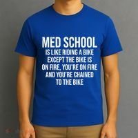 Med School Is Like Riding A Bike Fire Funny Medical Student Gift T-Shirt thumb 3