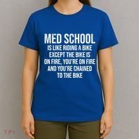 Med School Is Like Riding A Bike Fire Funny Medical Student Gift T-Shirt thumb 4