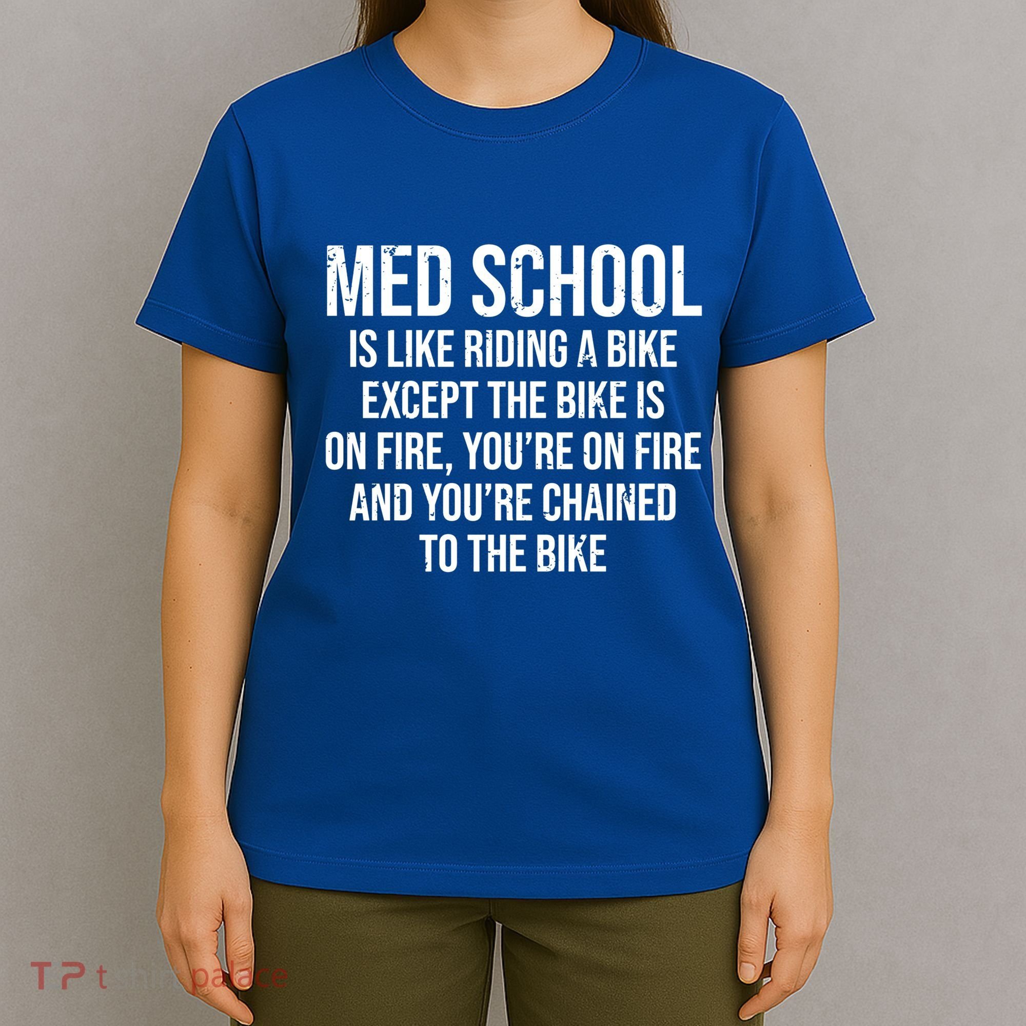 Med School Is Like Riding A Bike Fire Funny Medical Student Gift T-Shirt