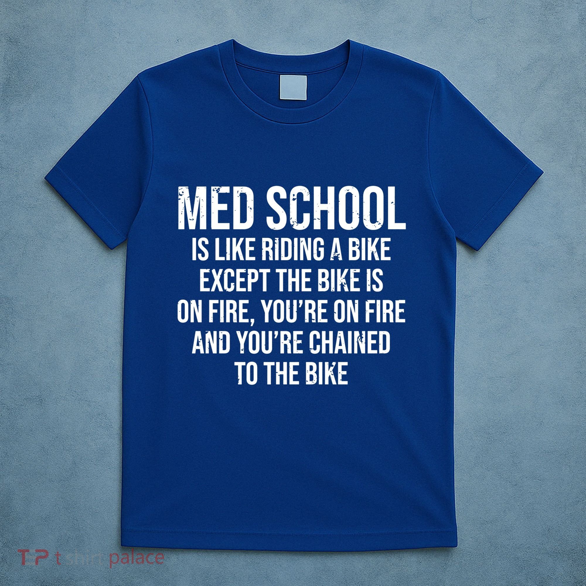 Med School Is Like Riding A Bike Fire Funny Medical Student Gift T-Shirt