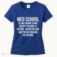 Med School Is Like Riding A Bike Fire Funny Medical Student Gift Women's T-Shirt thumb 0