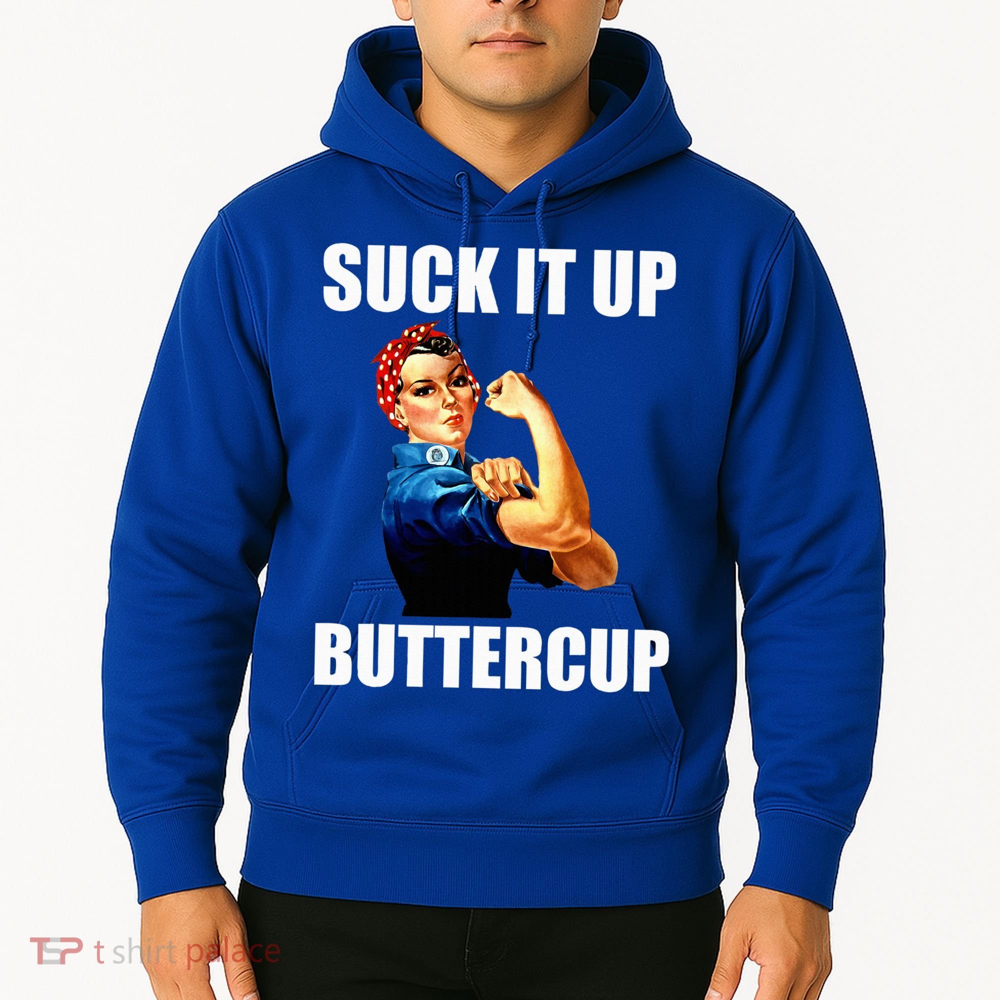 Motivational Suck It Up Buttercup Rosie Riveter Hoodie