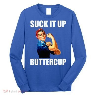 Motivational Suck It Up Buttercup Rosie Riveter Long Sleeve Shirt