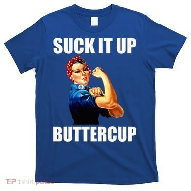 Motivational Suck It Up Buttercup Rosie Riveter T-Shirt