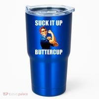 Motivational Suck It Up Buttercup Rosie Riveter Tumbler thumb 0