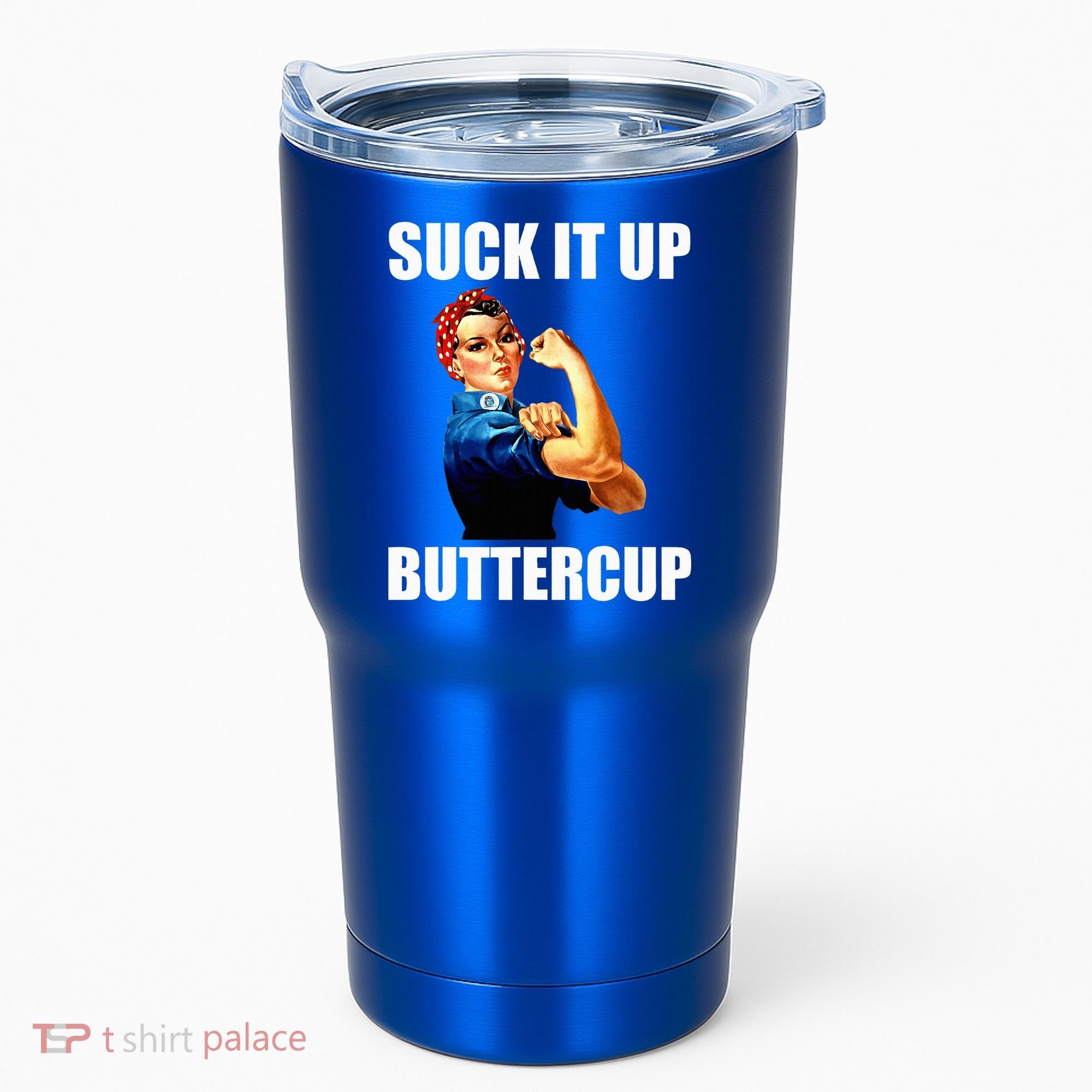 Motivational Suck It Up Buttercup Rosie Riveter Tumbler