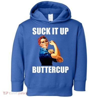 Motivational Suck It Up Buttercup Rosie Riveter Toddler Hoodie