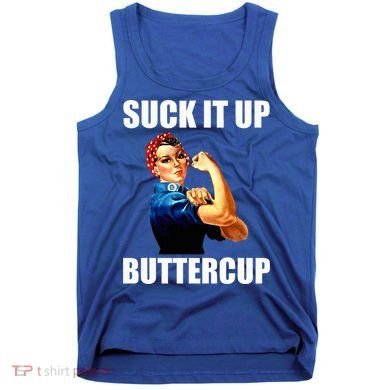 Motivational Suck It Up Buttercup Rosie Riveter Tank Top