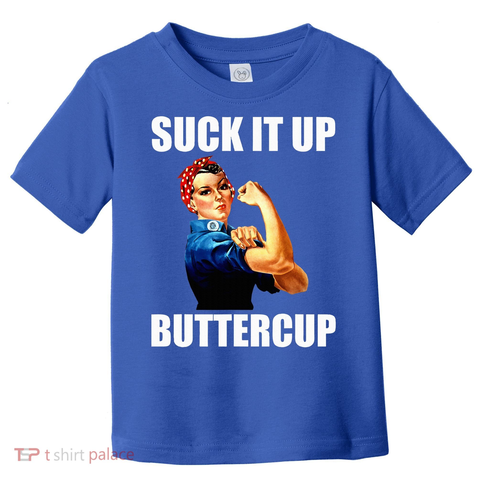 Motivational Suck It Up Buttercup Rosie Riveter Toddler T-Shirt