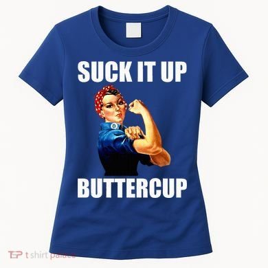 Motivational Suck It Up Buttercup Rosie Riveter Women's T-Shirt