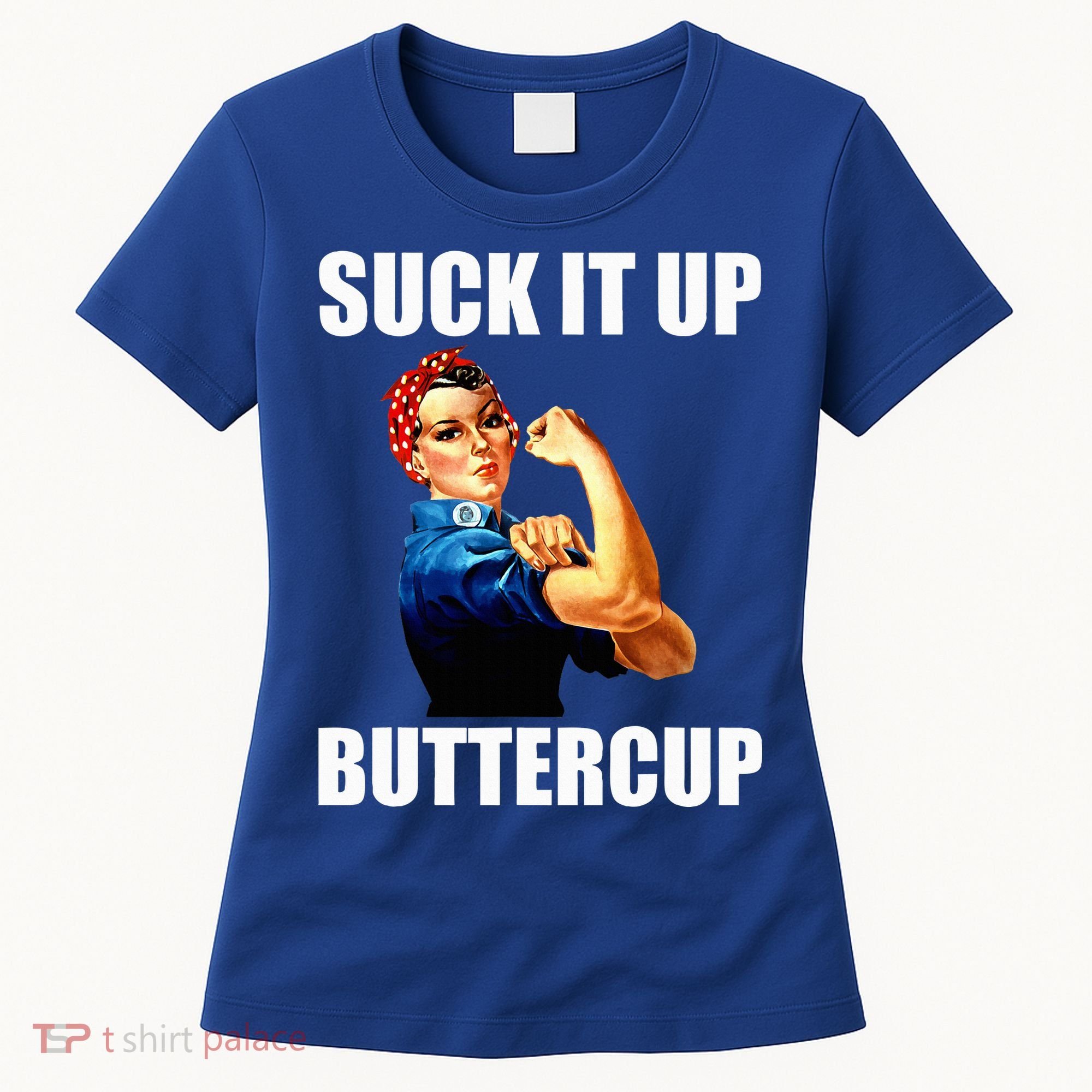 Motivational Suck It Up Buttercup Rosie Riveter Women's T-Shirt