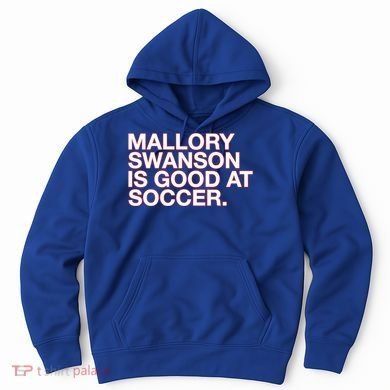 Mallory Swanson Is Good At Soccer Hoodie