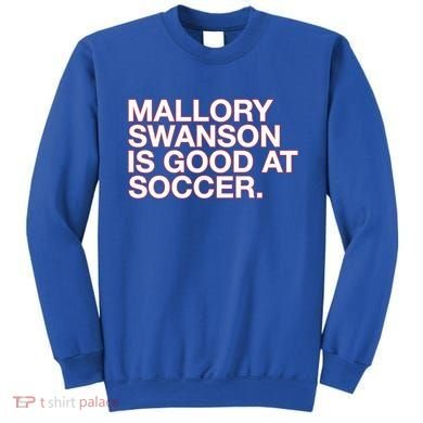 Mallory Swanson Is Good At Soccer Sweatshirt