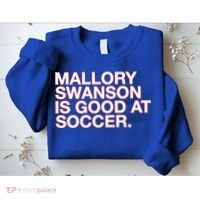 Mallory Swanson Is Good At Soccer Sweatshirt thumb 2