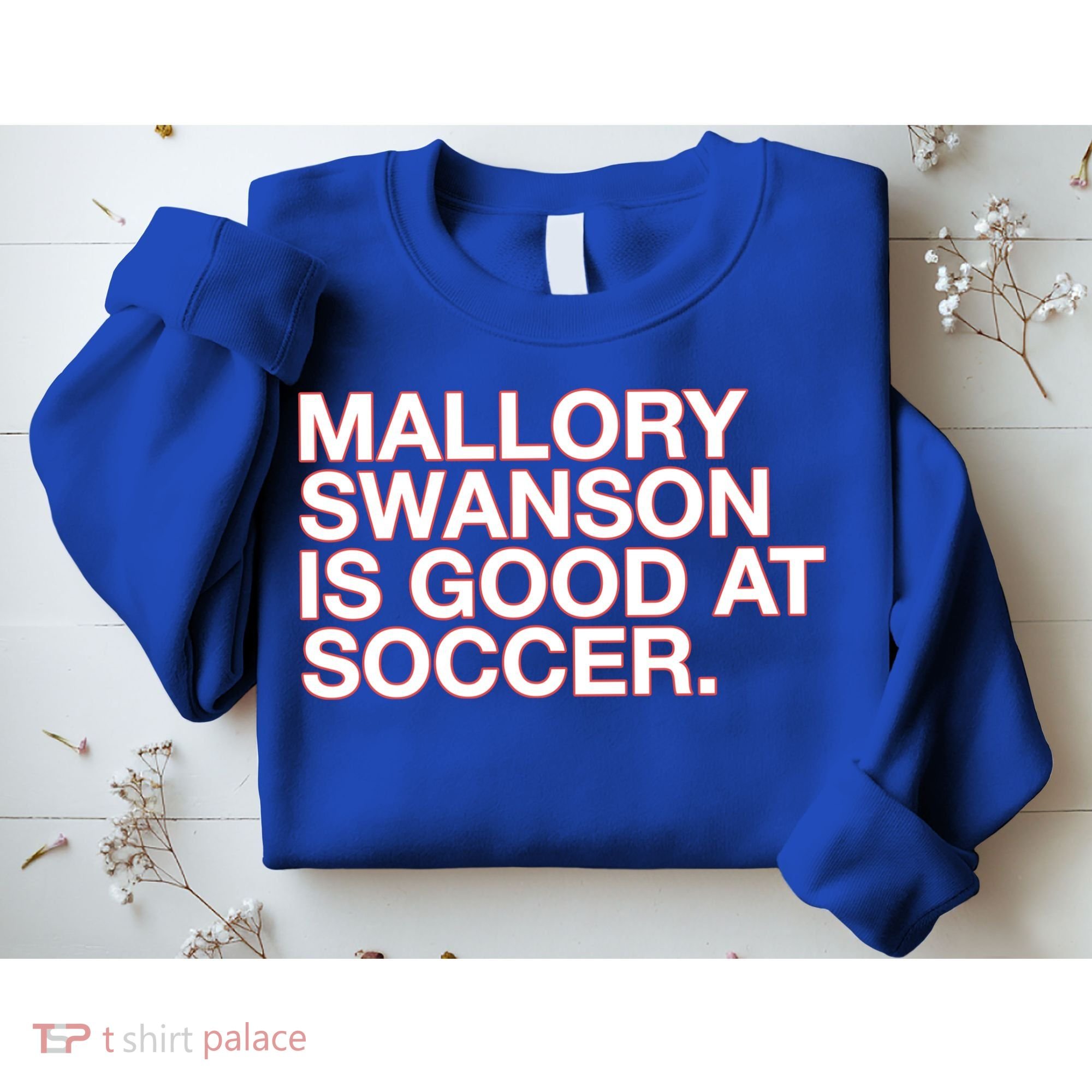 Mallory Swanson Is Good At Soccer Sweatshirt