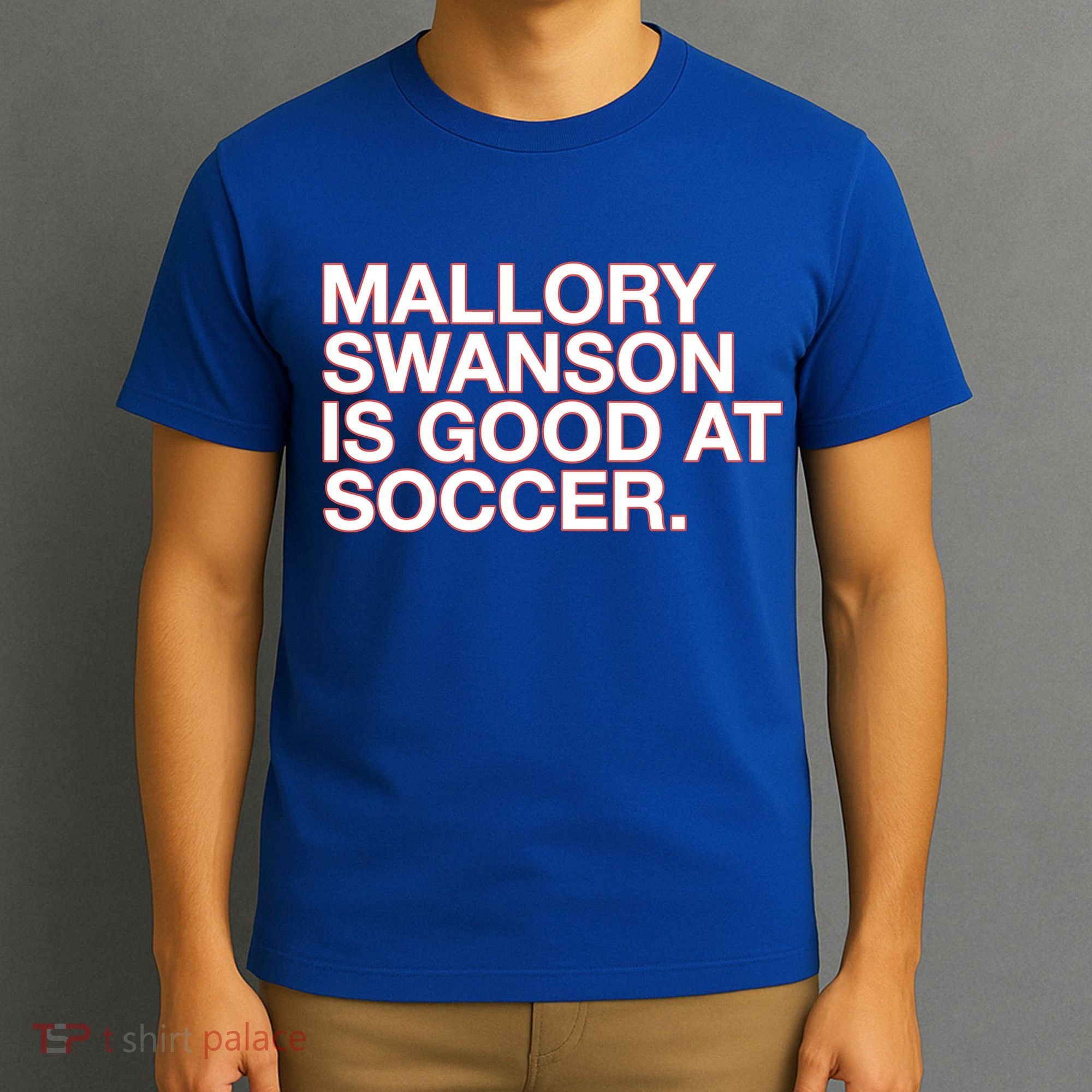 Mallory Swanson Is Good At Soccer T-Shirt