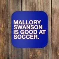 Mallory Swanson Is Good At Soccer Coaster thumb 0