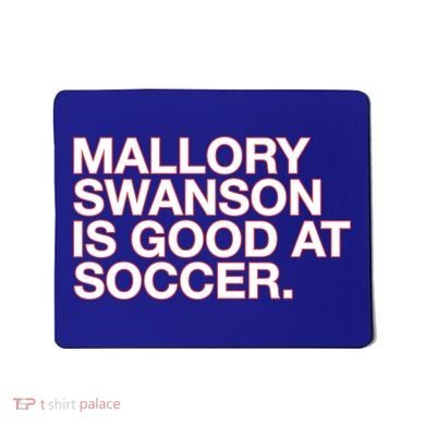Mallory Swanson Is Good At Soccer Mousepad