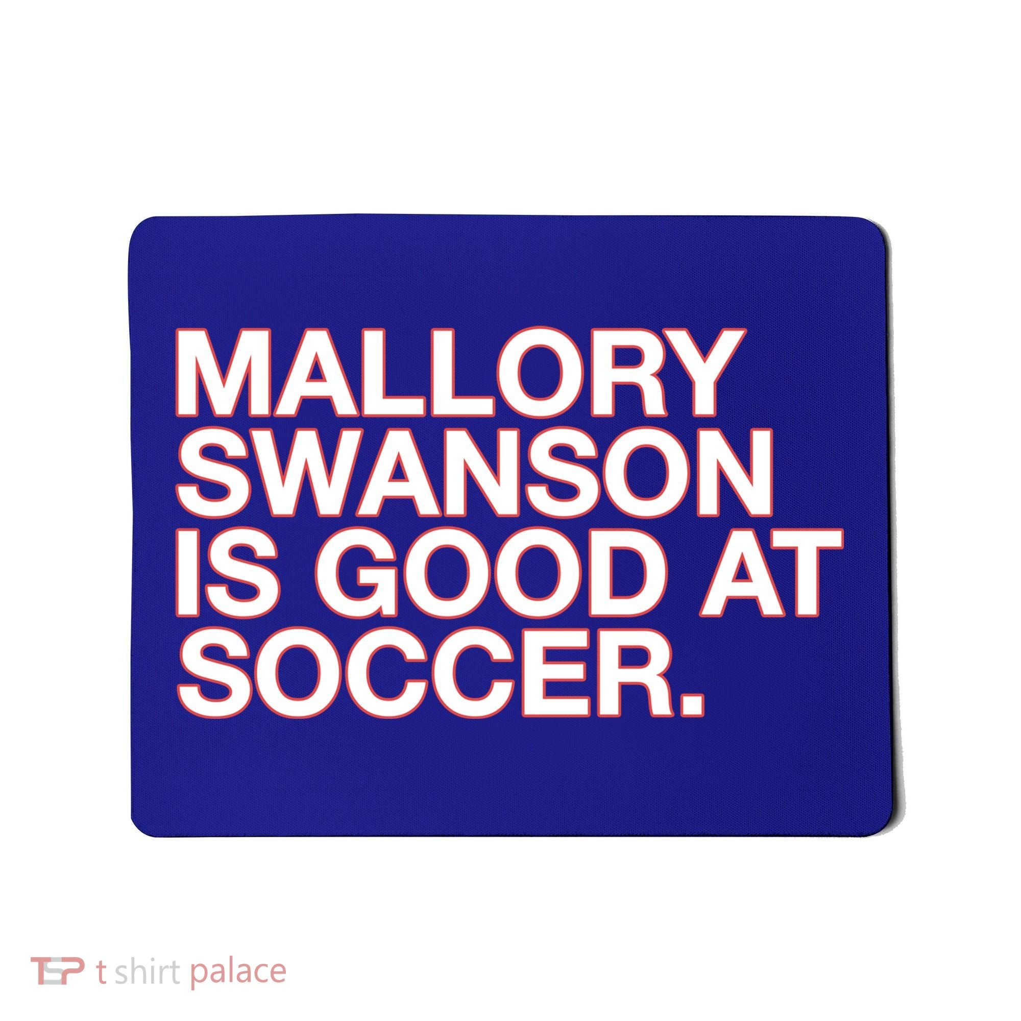 Mallory Swanson Is Good At Soccer Mousepad