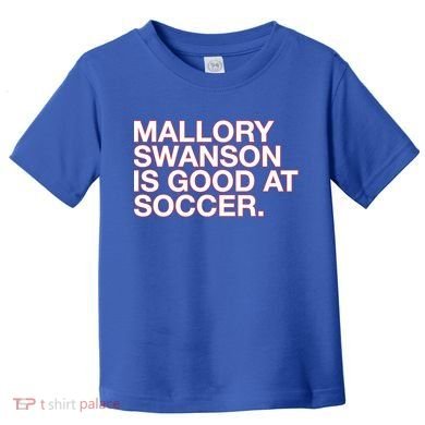 Mallory Swanson Is Good At Soccer Toddler T-Shirt
