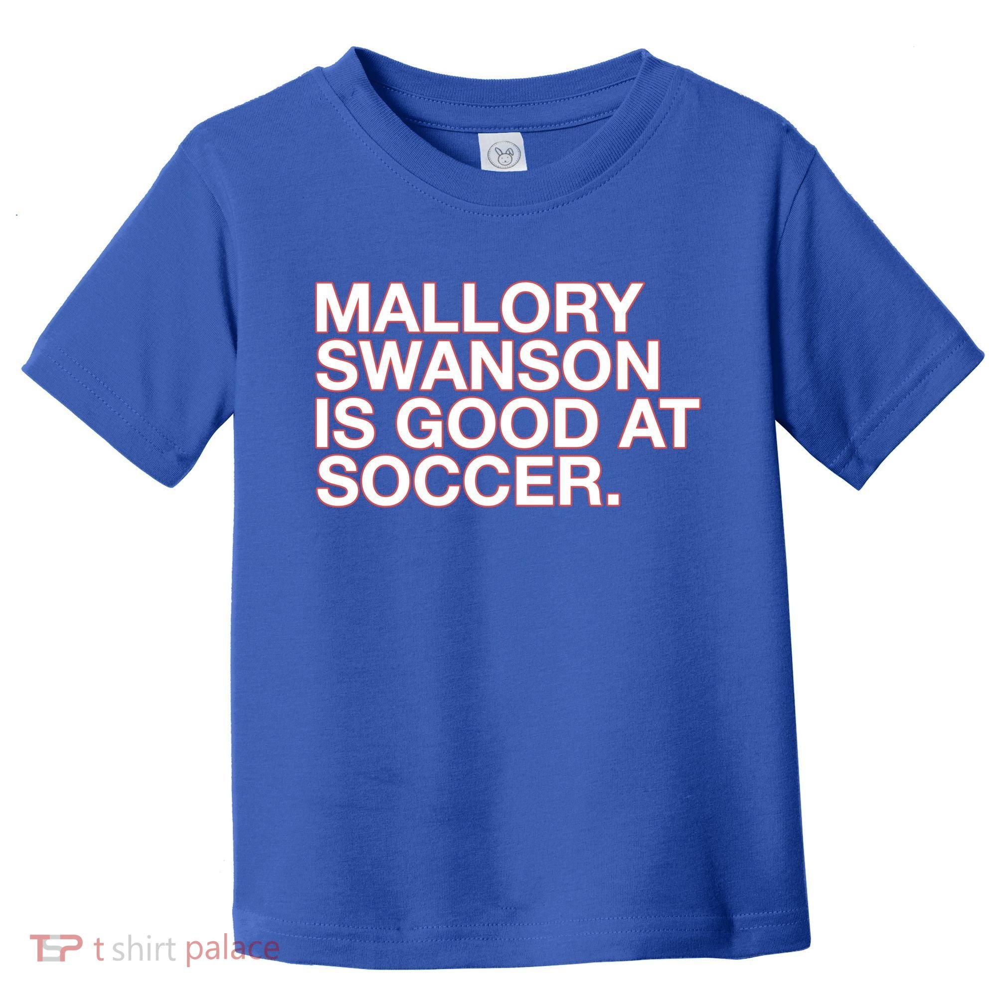 Mallory Swanson Is Good At Soccer Toddler T-Shirt