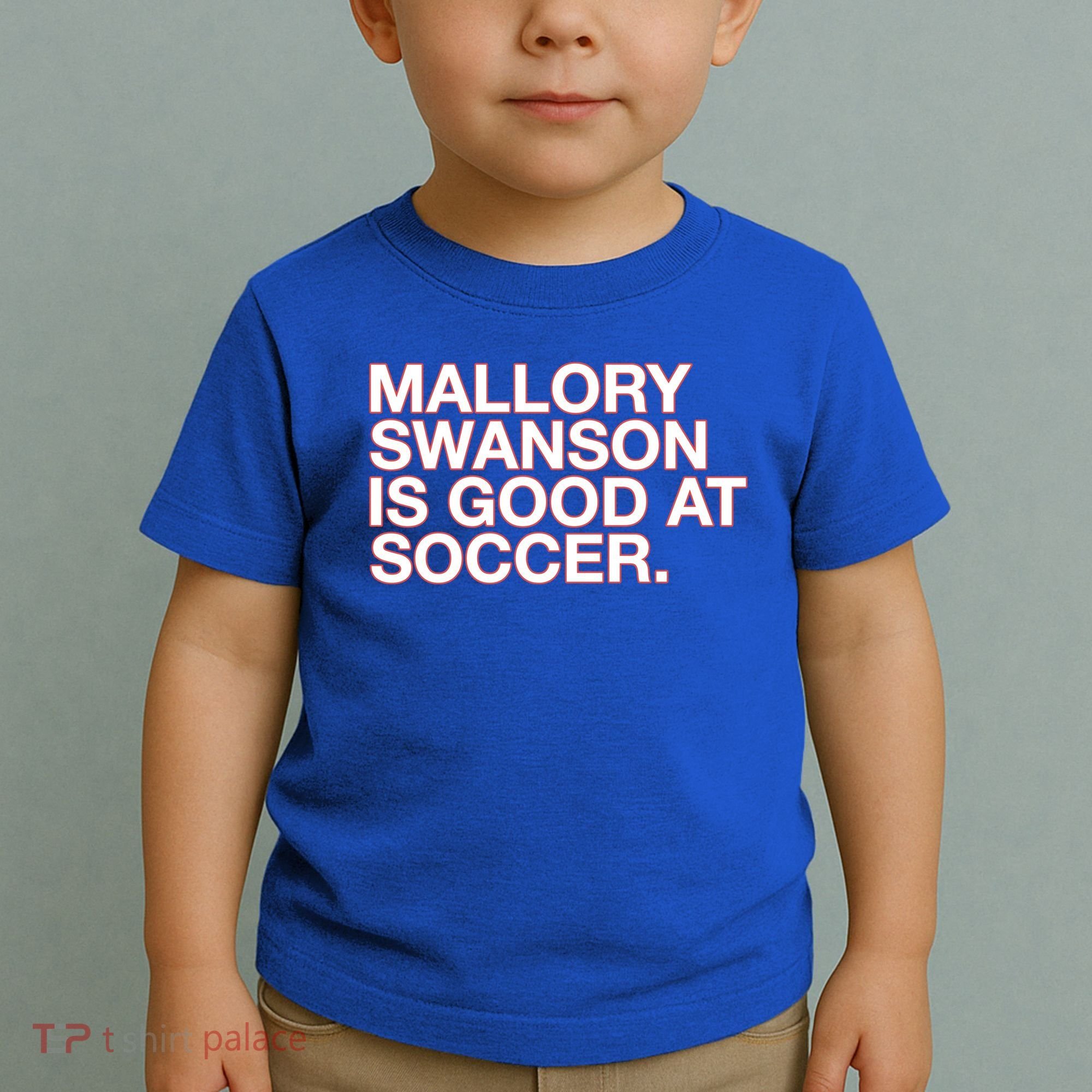 Mallory Swanson Is Good At Soccer Toddler T-Shirt