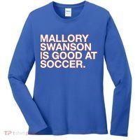Mallory Swanson Is Good At Soccer Women's Long Sleeve Shirt thumb 0