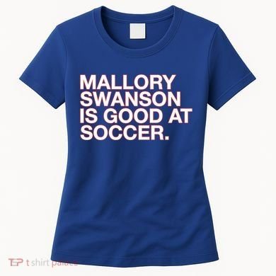 Mallory Swanson Is Good At Soccer Women's T-Shirt